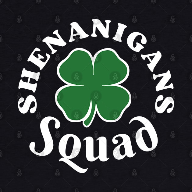 Shenanigans Squad Irish Shamrock Clover Leaf Funny St Patricks Day by Illustradise